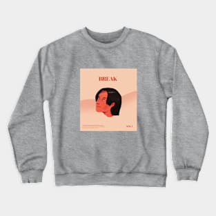 Break Vol 1 Crewneck Sweatshirt